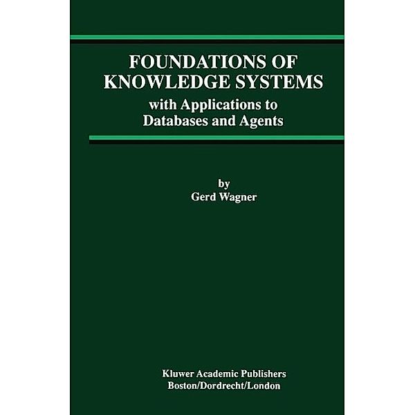 Foundations of Knowledge Systems / Advances in Database Systems Bd.13, Gerd Wagner