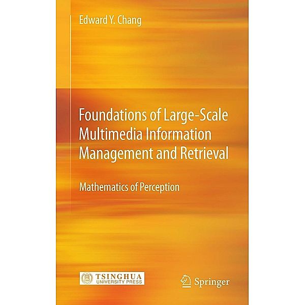 Foundations of Large-Scale Multimedia Information Management and Retrieval, Edward Y. Chang