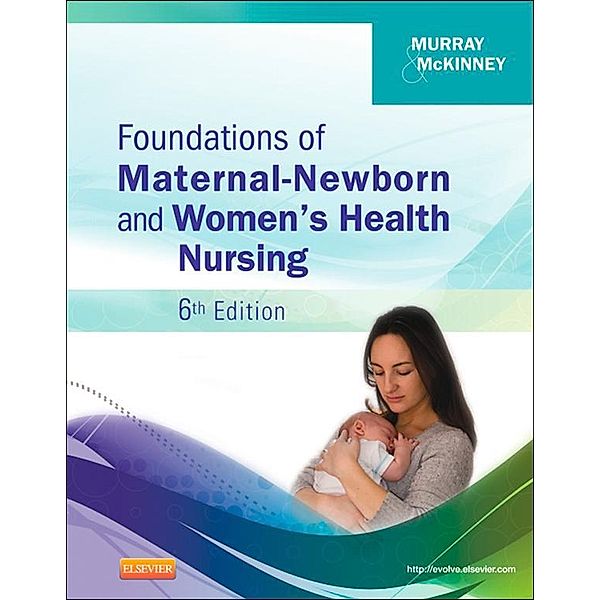 Foundations of Maternal-Newborn and Women's Health Nursing - E-Book, Sharon Smith Murray, Emily Slone Mckinney