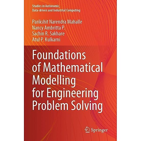 Foundations of Mathematical Modelling for Engineering Problem Solving, Parikshit Narendra Mahalle, Nancy Ambritta P., Sachin R. Sakhare, Atul P. Kulkarni