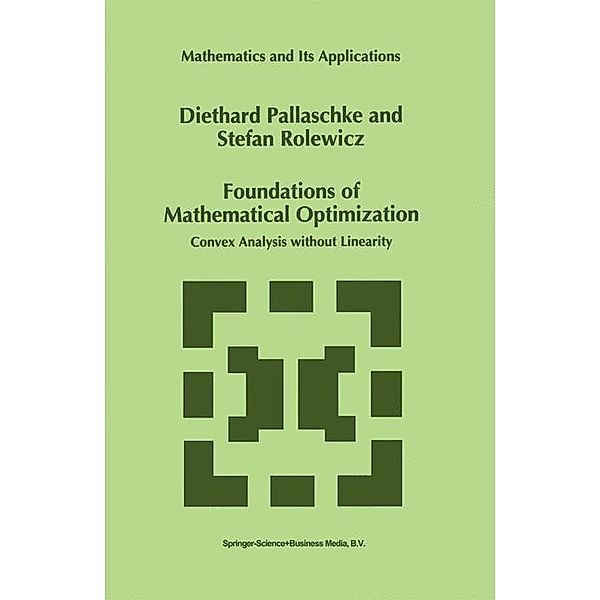 Foundations of Mathematical Optimization, Diethard Pallaschke, Stefan Rolewicz