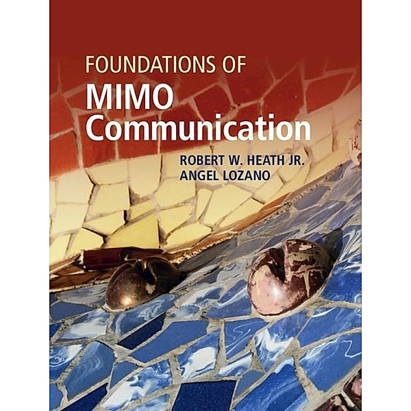 Foundations of MIMO Communication, Robert W. Heath Jr.
