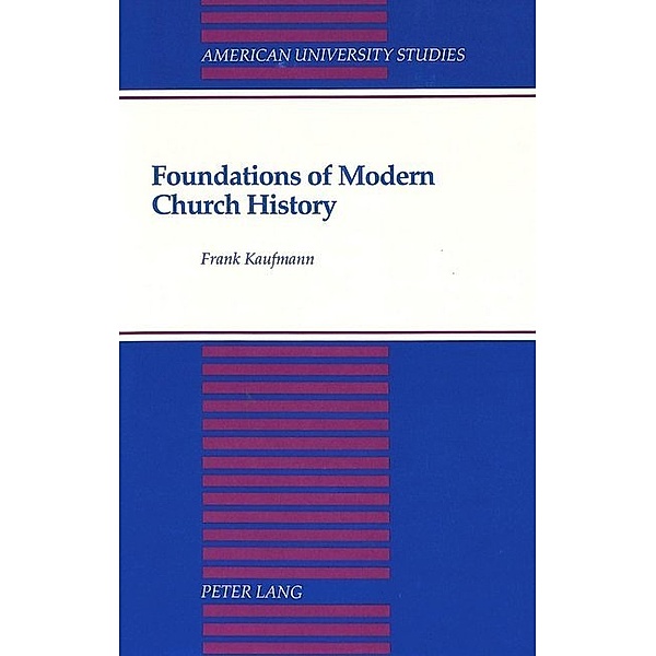 Foundations of Modern Church History, Frank Kaufmann