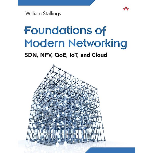Foundations of Modern Networking, William Stallings