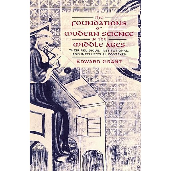 Foundations of Modern Science in the Middle Ages / Cambridge Studies in the History of Science, Edward Grant