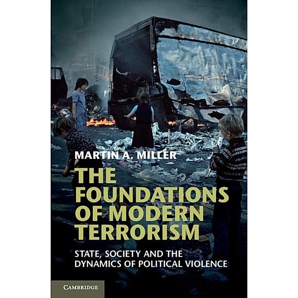 Foundations of Modern Terrorism, Martin A. Miller