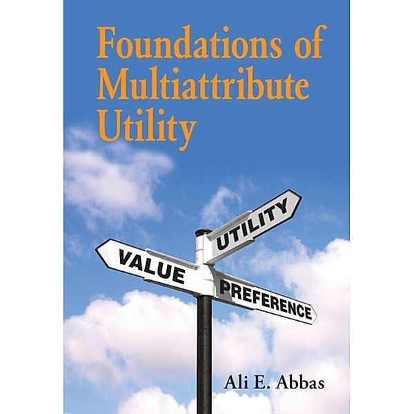 Foundations of Multiattribute Utility, Ali E. Abbas
