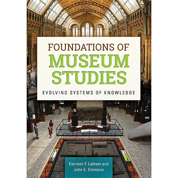 Foundations of Museum Studies, Kiersten F. Latham, John E. Simmons