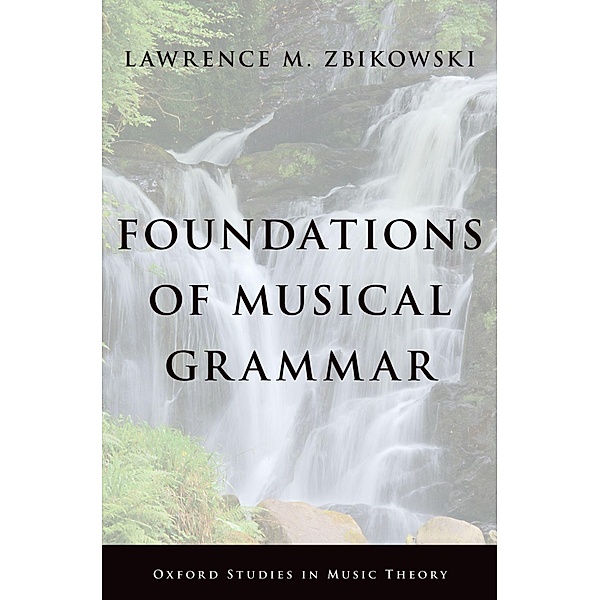 Foundations of Musical Grammar, Lawrence M. Zbikowski