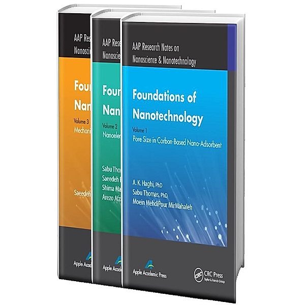 Foundations of Nanotechnology - Three Volume Set, A. K. Haghi, Sabu Thomas, Moein Mehdipour Mirmahaleh, Saeedeh Rafiei, Shima Maghsoodlou, Arezo Afzali