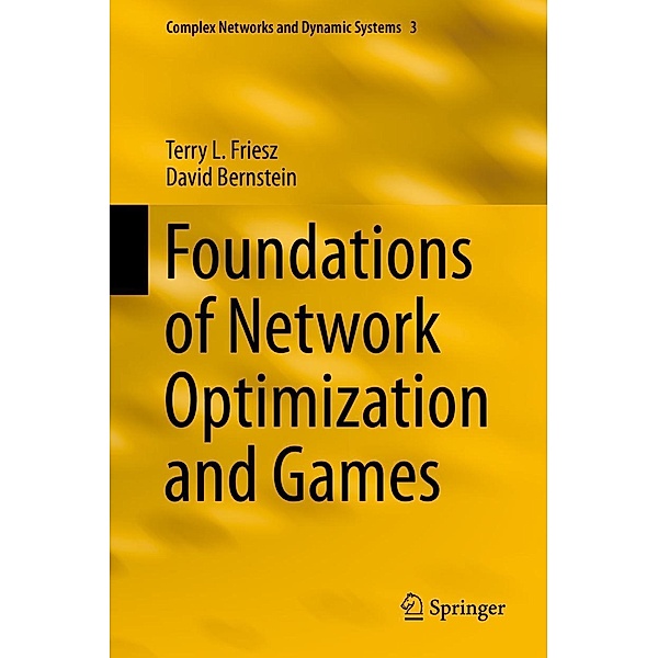 Foundations of Network Optimization and Games / Complex Networks and Dynamic Systems Bd.3, Terry L. Friesz, David Bernstein