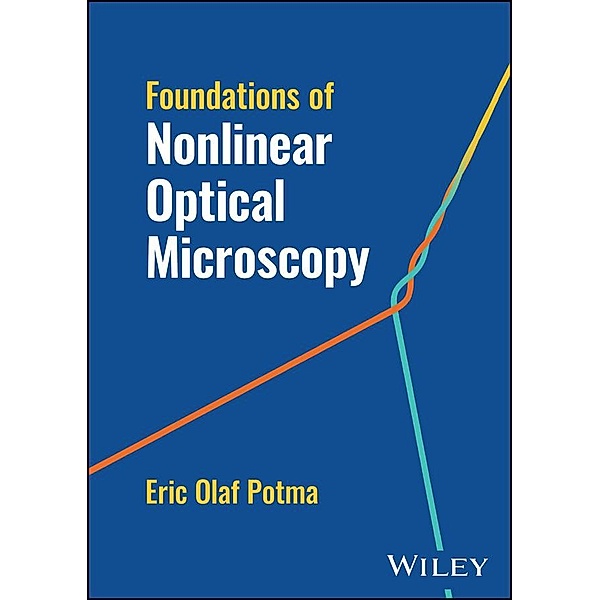 Foundations of Nonlinear Optical Microscopy, Eric Olaf Potma
