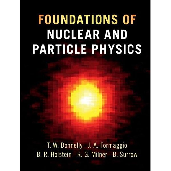 Foundations of Nuclear and Particle Physics, T. William Donnelly