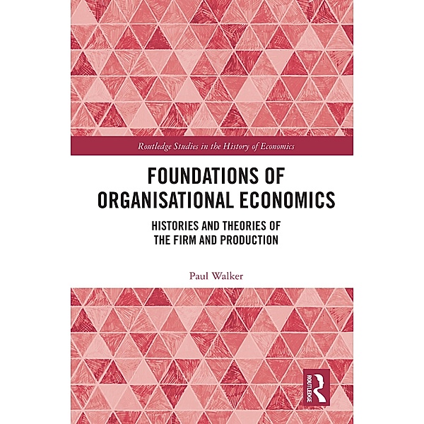 Foundations of Organisational Economics, Paul Walker