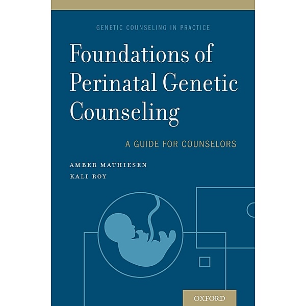 Foundations of Perinatal Genetic Counseling, Amber Mathiesen, Kali Roy