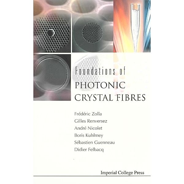 Foundations Of Photonic Crystal Fibres, Gilles Renversez, Andre Nicolet, Frederic Zolla