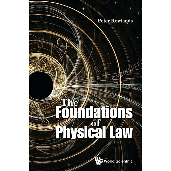 Foundations Of Physical Law, The, Peter Rowlands