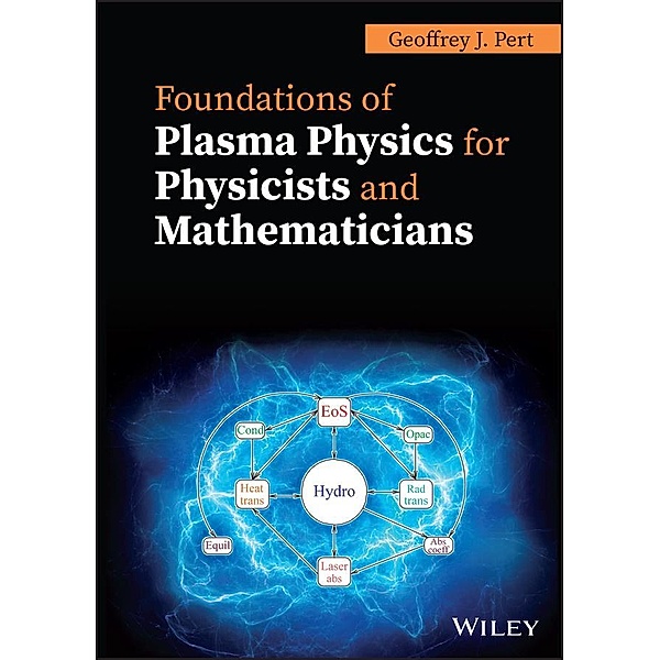 Foundations of Plasma Physics for Physicists and Mathematicians, G. J. Pert
