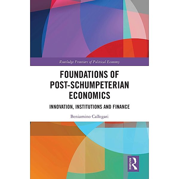 Foundations of Post-Schumpeterian Economics, Beniamino Callegari