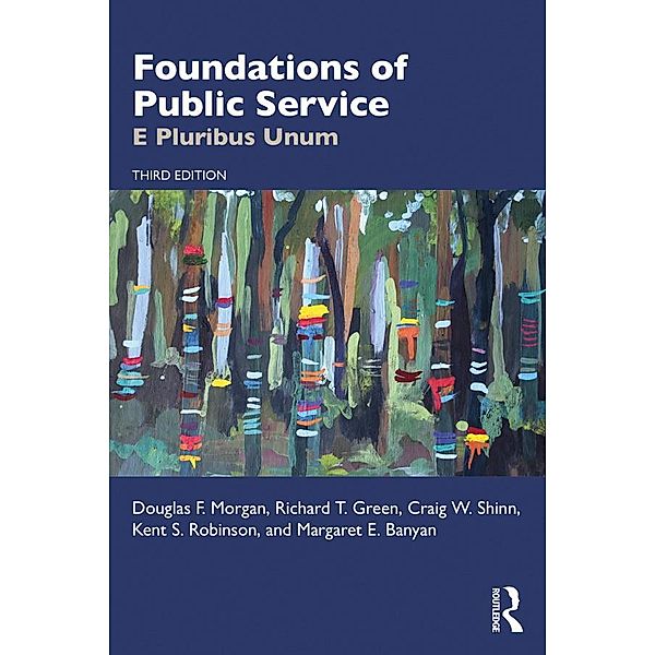 Foundations of Public Service, Douglas F. Morgan, Richard T. Green, Craig W. Shinn, Kent S. Robinson, Margaret E. Banyan