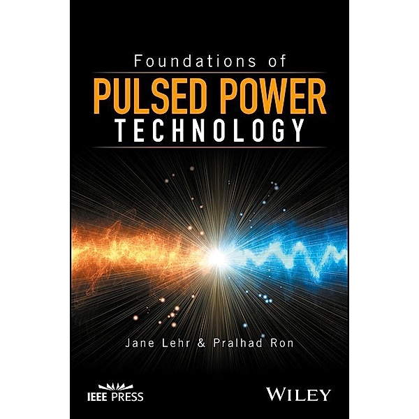 Foundations of Pulsed Power Technology, Jane Lehr, Pralhad Ron