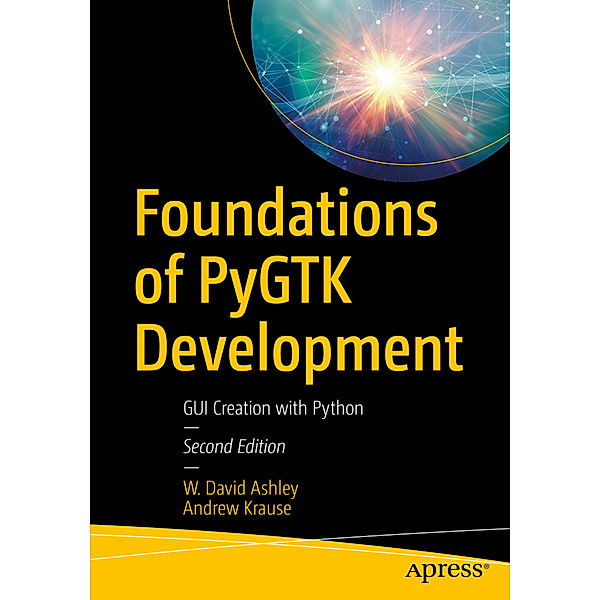 Foundations of PyGTK Development, W. David Ashley, Andrew Krause