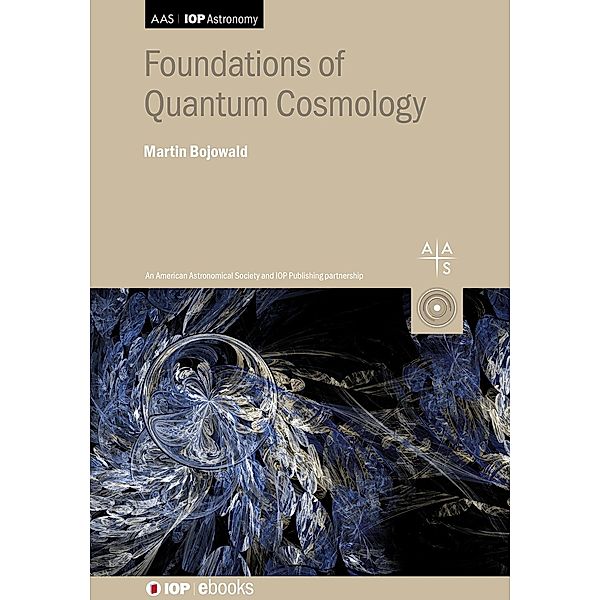 Foundations of Quantum Cosmology, Martin Bojowald