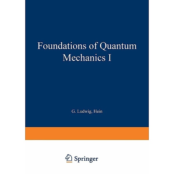 Foundations of Quantum Mechanics I / Theoretical and Mathematical Physics, G. Ludwig