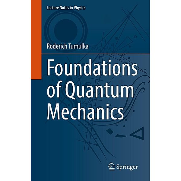 Foundations of Quantum Mechanics / Lecture Notes in Physics Bd.1003, Roderich Tumulka