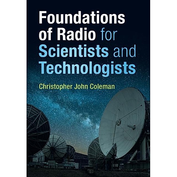 Foundations of Radio for Scientists and Technologists, Christopher John Coleman