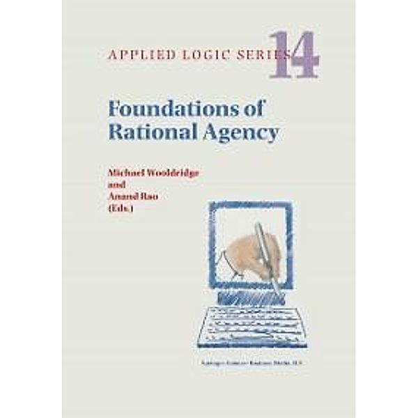 Foundations of Rational Agency / Applied Logic Series Bd.14