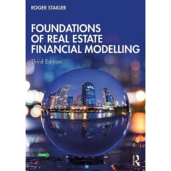 Foundations of Real Estate Financial Modelling, Roger Staiger