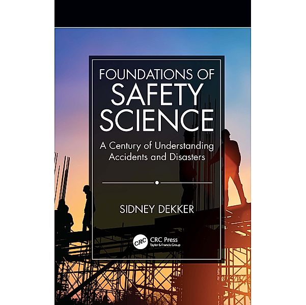 Foundations of Safety Science, Sidney Dekker