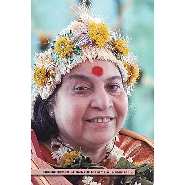 Foundations of Sahaja Yoga, Shri Mataji Nirmala Devi