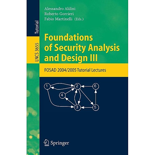 Foundations of Security Analysis and Design III / Lecture Notes in Computer Science Bd.3655