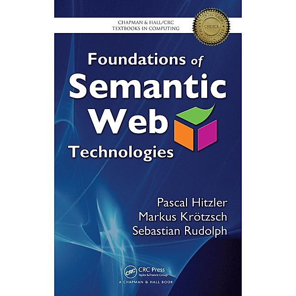 Foundations of Semantic Web Technologies, Pascal Hitzler, Markus Krotzsch, Sebastian Rudolph