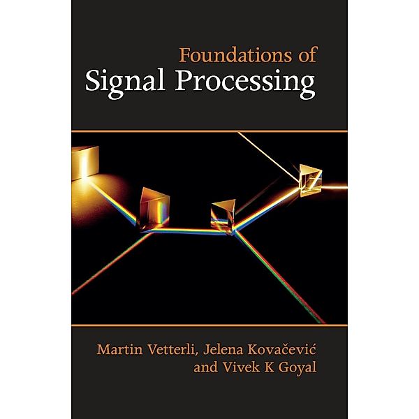 Foundations of Signal Processing, Martin Vetterli, Jelena Kovacevic, Vivek K. Goyal