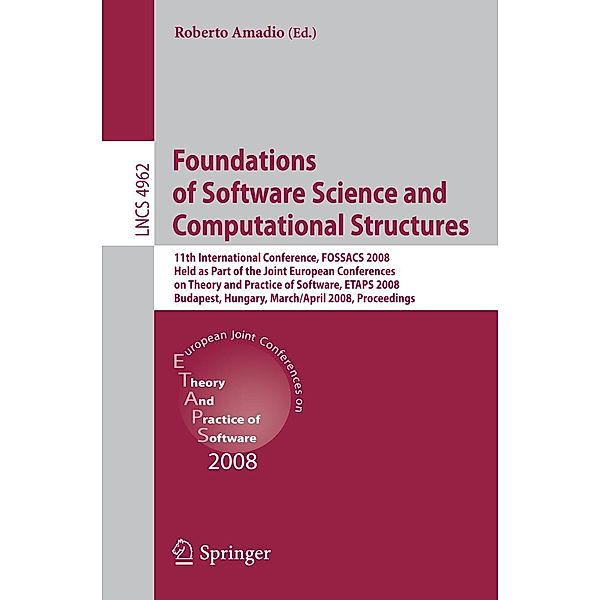 Foundations of Software Science and Computational Structures / Lecture Notes in Computer Science Bd.4962