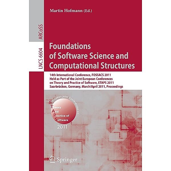 Foundations of Software Science and Computational Structures / Lecture Notes in Computer Science Bd.6604