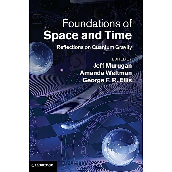 Foundations of Space and Time, Amanda Weltman, George F. R. Ellis Edited by Jeff Murugan