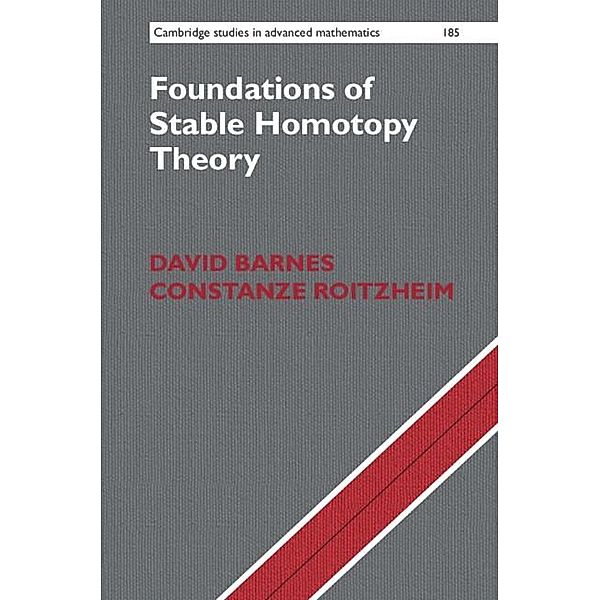 Foundations of Stable Homotopy Theory / Cambridge Studies in Advanced Mathematics, David Barnes