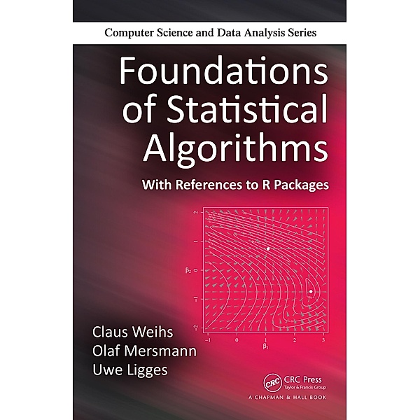 Foundations of Statistical Algorithms, Claus Weihs, Olaf Mersmann, Uwe Ligges