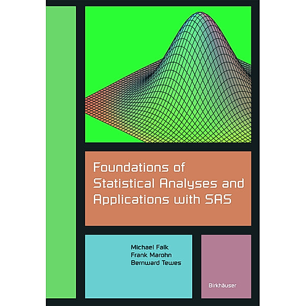 Foundations of Statistical Analyses and Applications with SAS, Michael Falk, Frank Marohn, Bernward Tewes