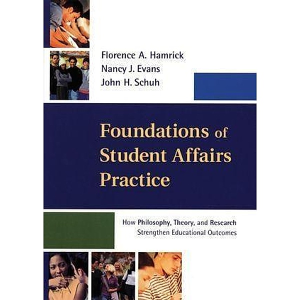 Foundations of Student Affairs Practice, Florence A. Hamrick, Nancy J. Evans, John H. Schuh