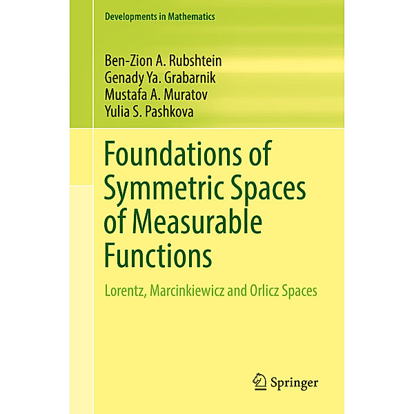 Foundations of Symmetric Spaces of Measurable Functions, Ben-Zion A. Rubshtein, Genady Ya. Grabarnik, Mustafa A. Muratov, Yulia S. Pashkova