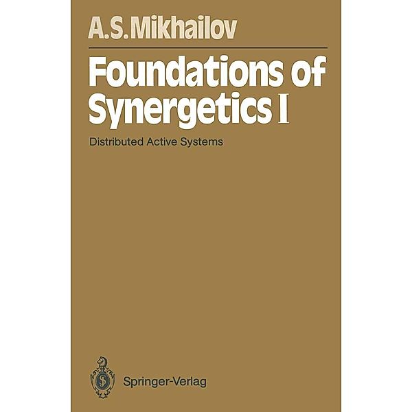 Foundations of Synergetics I / Springer Series in Synergetics Bd.51, Alexander S. Mikhailov