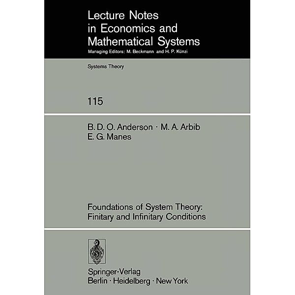 Foundations of System Theory: Finitary and Infinitary Conditions / Lecture Notes in Economics and Mathematical Systems Bd.115, Brian D. O. Anderson, Michael A. Arbib, E. G. Manes