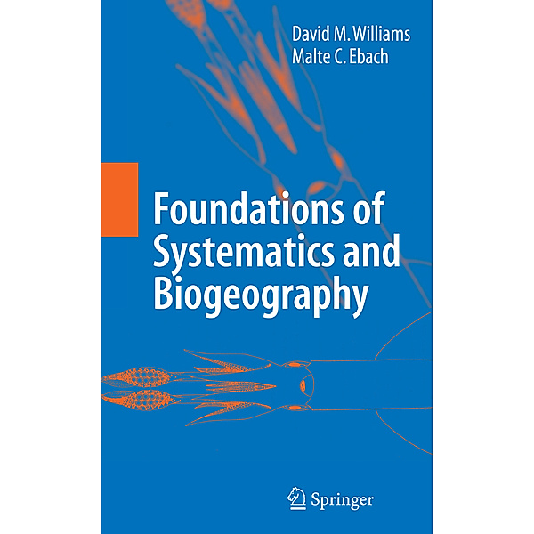 Foundations of Systematics and Biogeography, David M. Williams, Malte C. Ebach