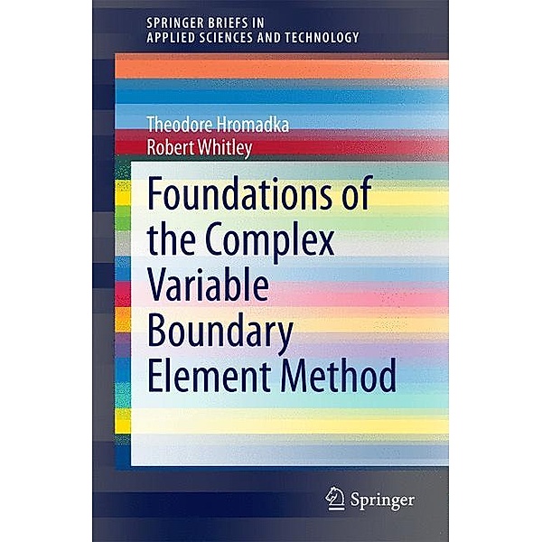 Foundations of the Complex Variable Boundary Element Method, Theodore V. Hromadka, Robert Whitley