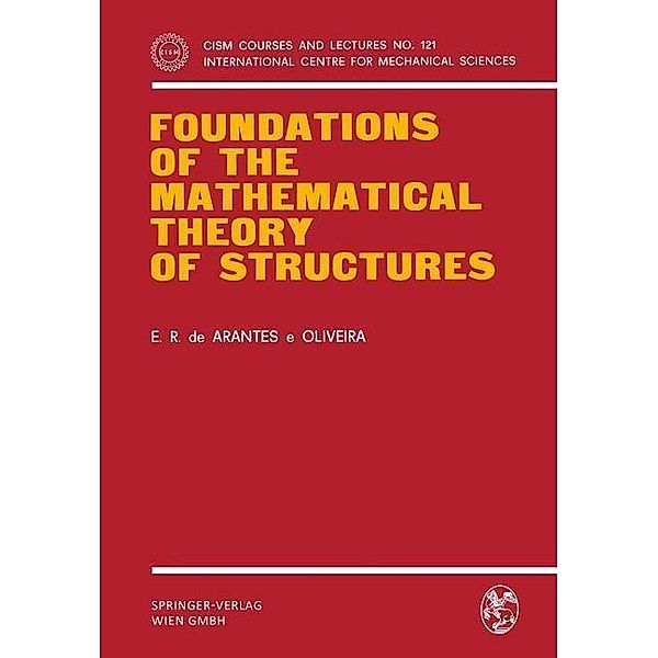 Foundations of the Mathematical Theory of Structures / CISM International Centre for Mechanical Sciences Bd.121, E. R. de Arantes e Oliveira